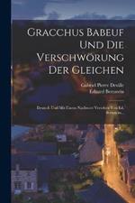 Gracchus Babeuf Und Die Verschwörung Der Gleichen: Deutsch Und Mit Einem Nachwort Versehen Von Ed. Bernstein...