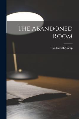 The Abandoned Room - Wadsworth Camp - cover