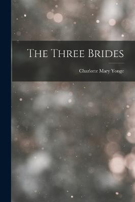 The Three Brides - Charlotte Mary Yonge - cover