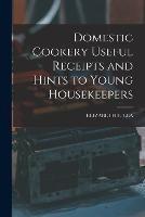Domestic Cookery Useful Receipts and Hints to Young Housekeepers - Elizabeth E Lea - cover