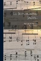 Le Bonhomme Jadis... - Emile Jaques-Dalcroze,Marie Franc-Nohain - cover