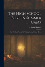 The High School Boys in Summer Camp: Or, The Dick Prescott Six Training for the Gridley Eleven