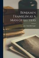 Benjamin Franklin as a Man of Letters