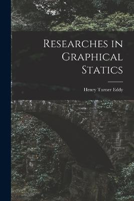 Researches in Graphical Statics - Henry Turner Eddy - cover