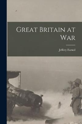Great Britain at War - Jeffery Farnol - cover