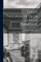 Etude Progressive de la Langue Francaise