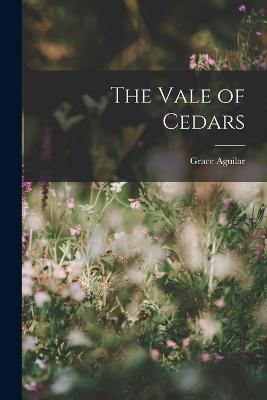 The Vale of Cedars - Grace Aguilar - cover