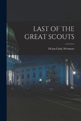 Last of the Great Scouts - Helen Cody Wetmore - cover