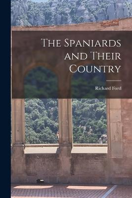 The Spaniards and Their Country - Richard Ford - cover