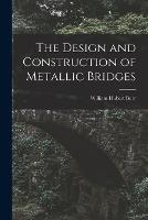 The Design and Construction of Metallic Bridges - William Hubert Burr - cover