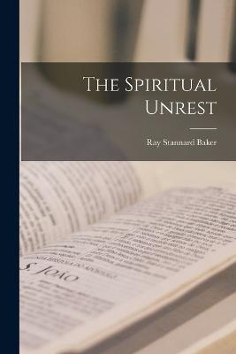 The Spiritual Unrest - Ray Stannard Baker - cover