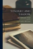 Sunlight and Shadow; or Gleanings From My Life Work - John Bartholomew Gough - cover
