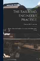 The Railroad Engineer's Practice: Being a Short But Complete Description of the Duties of the Young - Thomas M Cleemann - cover