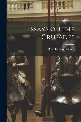 Essays on the Crusades - Dana Carleton Munro - cover