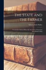The State and the Farmer: Presidential Address Before the Associatin of American Agricultural Colleg