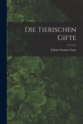 Die Tierischen Gifte - Edwin Stanton Faust - cover