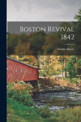 Boston Revival 1842 - Martin Moore - cover