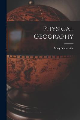 Physical Geography - Somerville Mary - cover