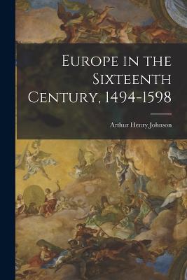 Europe in the Sixteenth Century, 1494-1598 - Arthur Henry Johnson - cover