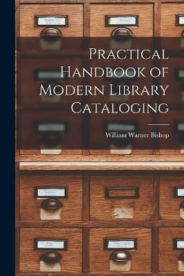 Practical Handbook of Modern Library Cataloging - William Warner Bishop - cover