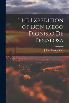 The Expedition of Don Diego Dionisio De Penalosa - John Gilmary Shea - cover