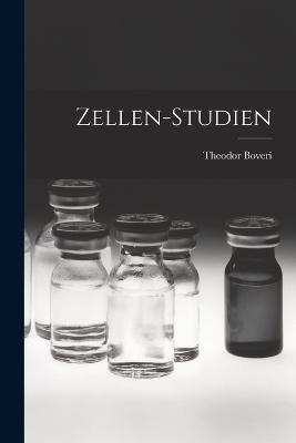 Zellen-Studien - Theodor Boveri - cover