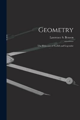 Geometry: The Elements of Euclid and Legendre - Lawrence S Benson - cover