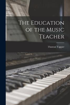 The Education of the Music Teacher - Thomas Tapper - cover