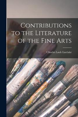 Contributions to the Literature of the Fine Arts - Charles Lock Eastlake - cover