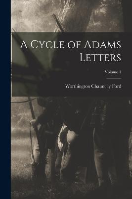 A Cycle of Adams Letters; Volume 1 - Worthington Chauncey Ford - cover