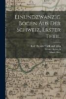 Einundzwanzig Bogen aus der Schweiz, Erster Theil - Moses Hess,Georg Herwegh,Karl Theodor Ferdinand Grun - cover