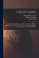 Usury Laws: Their Nature, Expediency, and Influence: Opinions of Jeremy Bentham and John Calvin, With Review of the Existing Situation and Recent Experience of the United States - David Ames Wells,Richard Henry Dana,Jean Calvin - cover