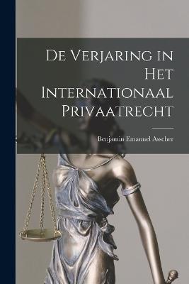 De Verjaring in Het Internationaal Privaatrecht - Benjamin Emanuel Asscher - cover