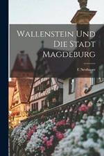 Wallenstein Und Die Stadt Magdeburg