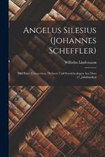 Angelus Silesius (Johannes Scheffler): Bild Eines Convertiten, Dichters Und Streittheologen Aus Dem 17. Jahrhundert