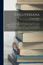 Gulliveriana: An Autobiography: Including Brief Notices of Some of the Author's Contemporaries, Notes On Swift's Gulliver, an Account of the Duel Between Fawcett and Munro, A Visit to the Northern Scenes of Izaak Walton's Angler, Rambles About Windsor, A