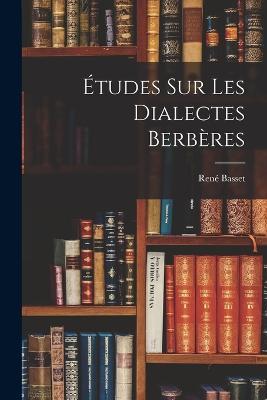 Études Sur Les Dialectes Berbères - René Basset - cover