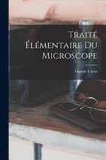 Traite Elementaire Du Microscope