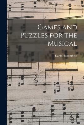 Games and Puzzles for the Musical - Daniel Bloomfield - cover