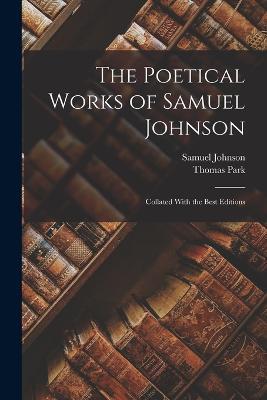 The Poetical Works of Samuel Johnson: Collated With the Best Editions - Samuel Johnson,Thomas Park - cover