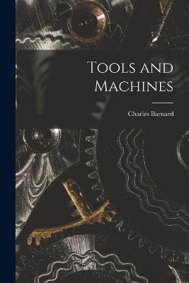 Tools and Machines - Charles Barnard - cover