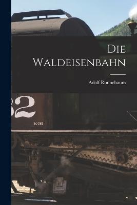 Die Waldeisenbahn - Adolf Runnebaum - cover
