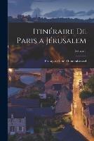 Itineraire De Paris a Jerusalem; Volume 1 - Francois-Rene Chateaubriand - cover