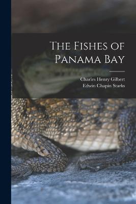 The Fishes of Panama Bay - Edwin Chapin Starks,Charles Henry Gilbert - cover