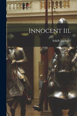 Innocent Iii. - Achille Luchaire - cover
