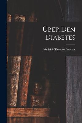 Über Den Diabetes - Friedrich Theodor Frerichs - cover