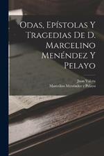 Odas, Epistolas Y Tragedias De D. Marcelino Menendez Y Pelayo