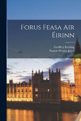 Forus Feasa Air Éirinn - Patrick Weston Joyce,Geoffrey Keating - cover