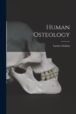 Human Osteology - Luther Holden - cover