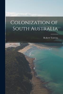 Colonization of South Australia - Robert Torrens - cover